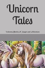 Unicorn Tales: Unicorns Stories of Magic and Adventure 