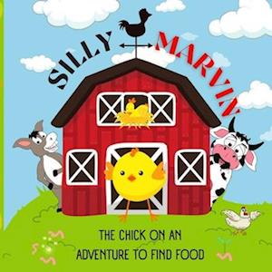 Silly Marvin : The Chick On An Adventure To Find Food