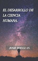 El desarrollo de la ciencia humana.