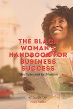 The Black Woman's Handbook for Business Success: Strategies and Inspiration 