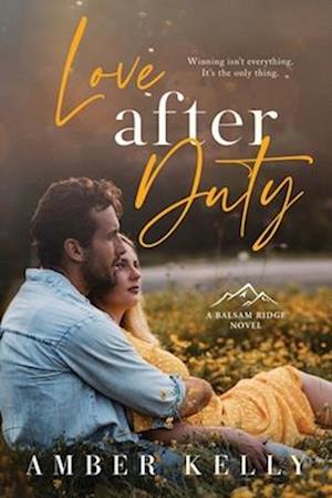 Love After Duty: An Enemies to Lovers Romance