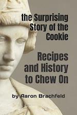 The Surprising Story of the Cookie: Recipes and History to Chew On 