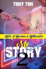 MY STORY 2: HOW I BECAME A BILLIONAIRE 