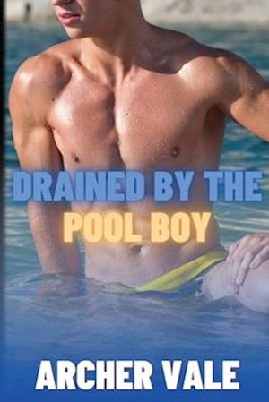 Drained by the Pool Boy