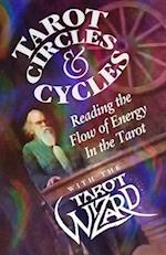 Tarot Circles & Cycles: Reading the Flow of Energy In the Tarot 