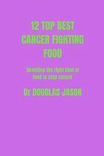12 TOP BEST CANCER FIGHTING FOOD: Unveiling the right kind of food to stop cancer spreads 