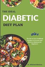 The Ideal Diabetic Diet Plan: The Eat to Live Cookbook Recipes to Prevent and Reverse Diabetes 