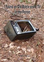 I Found an Old Bottle and a TV in the Forest 