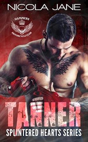 Tanner: The Splintered Hearts MC Series