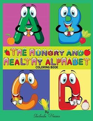 The Hungry and Healthy Alphabet Coloring Book : Coloring Book