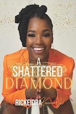 A Shattered Diamond 