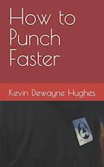 How to Punch Faster 