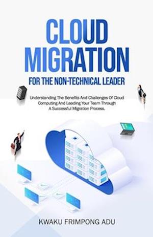 Cloud Migration for the Non-Technical Leader