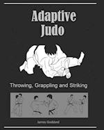 Adaptive Judo: Throwing, Grappling and Striking: Goddard Method 