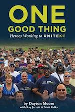 Do One Good Thing: Stories About Everyday People Promoting Racial Unity in Kansas City 