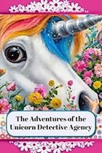 The Adventures of the Unicorn Detective Agency: Solving Mysteries and Finding Wonders 