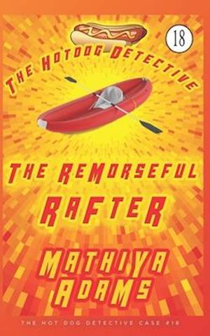 The Remorseful Rafter: The Hot Dog Detective (A Denver Detective Cozy Mystery)