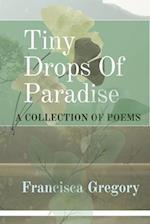 Tiny Drops Of Paradise: A Collection of poems 