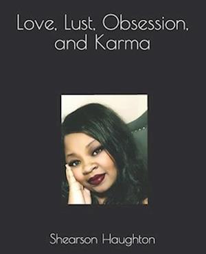 Love, Lust, Obsession, and Karma