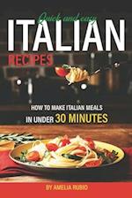 Quick and Easy Italian Recipes: How to Make Italian Meals in Under 30 Minutes 