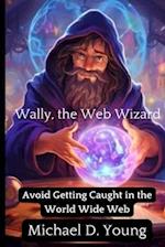 Wally the Web Wizard : How to avoid being caught in the World Wide Web 