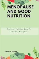 Menopause and Good Nutrition: The Smart Nutrition Guide for a Healthy Menopause 