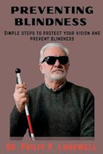 PREVENTING BLINDNESS: "Simple Steps to Protect Your Vision and Prevent Blindness" 