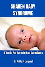 Shaken Baby Syndrome: "A Guide For Parents And Caregivers" 