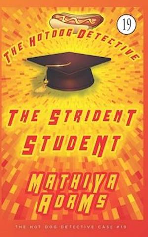 The Strident Student: A Hot Dog Detective Mystery