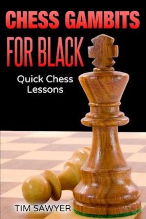 Chess Gambits for Black: Quick Chess Lessons