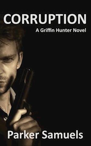 CORRUPTION: A Griffin Hunter novel