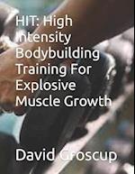 HIT: High Intensity Bodybuilding Training For Explosive Muscle Growth 