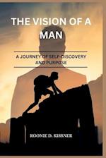 THE VISION OF A MAN: A JOURNEY OF SELF-DISCOVERY AND PURPOSE 