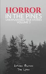 Horror in the Pines: Unexplainable True Stories, Volume 3 