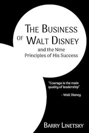 The Business of Walt Disney and the Nine Principles of His Success