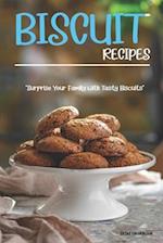 Biscuit Recipes: Surprise Your Family with Tasty Biscuits 