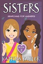 SISTERS - Book 2: Searching For Answers 