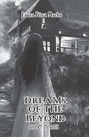 DREAMS OF THE BEYOND: Short stories