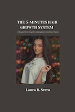 The 5-Minute Hair Growth System: A Blueprint for Growing Best-Looking Hair in Less Than 5 Minutes 