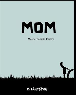 MOM: Motherhood in Poetry