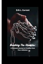 Breaking the Shackles: A Personal Journey to Freedom from Porn Addiction 