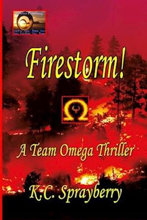 Firestorm: A Team Omega Thriller
