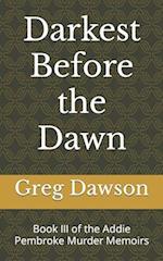 Darkest Before the Dawson: Book III of the Addie Pembroke Murder Memoirs 