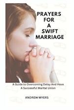 PRAYERS FOR A SWIFT MARRIAGE: A Guide to Overcoming Delay And Have A Successful Marital Union 