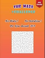 The Maze Challenge: The Ultimate Maze Puzzle Collection of 100 Levels With No Hints and No Solutions 