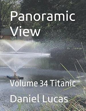 Panoramic View : Volume 34 Titanic