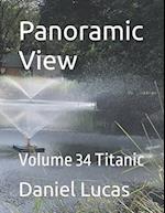 Panoramic View : Volume 34 Titanic 