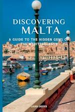 Discovering Malta: A Guide to the Hidden Gems of the Mediterranean 