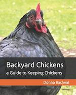 Backyard Chickens: a Guide to Keeping Chickens 