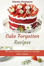 Cake Forgotten Recipes: The new complete guide on vintage cake. More than 60 traditional pie. 